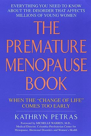 Premature Menopause Book, The Premature Menopause Book, The