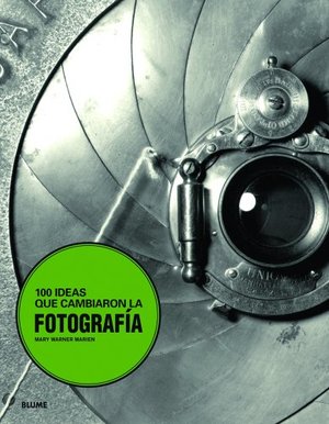100 ideas que cambiaron la fotograf¡a 100 ideas que cambiaron la fotograf¡a