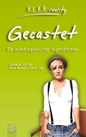 Gecastet: Ein autobiografischer Jugendroman (K.L.A.R. reality) Gecastet: Ein autobiografischer Jugendroman (K.L.A.R. reality)