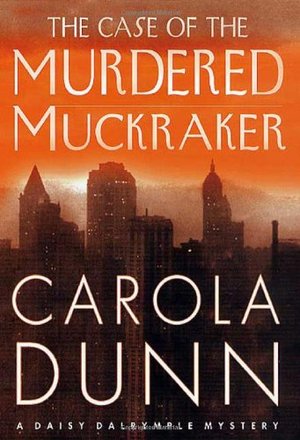 Case of the Murdered Muckraker (Daisy Dalrymple Mysteries, No. 10), The Case of the Murdered Muckraker (Daisy Dalrymple Mysteries, No. 10), The