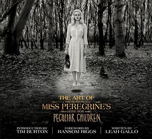 Art of Miss Peregrine's Home for Peculiar Children (Miss Peregrine's Peculiar Children), The Art of Miss Peregrine's Home for Peculiar Children (Miss Peregrine's Peculiar Children), The