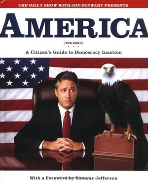 America (The Book): A Citizen's Guide to Democracy Inaction America (The Book): A Citizen's Guide to Democracy Inaction