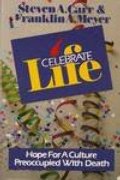 Celebrate Life: Hope for a Culture Preoccupied With Death Celebrate Life: Hope for a Culture Preoccupied With Death