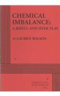 Chemical Imbalance: A Jekyll and Hyde Play - Acting Edition Chemical Imbalance: A Jekyll and Hyde Play - Acting Edition