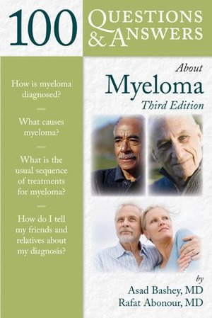 100 Questions & Answers About Myeloma (100 Questions and Answers) 100 Questions & Answers About Myeloma (100 Questions and Answers)