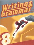 Writing and Grammar 8 Student Worktext Writing and Grammar 8 Student Worktext