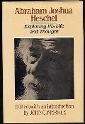 Abraham Joshua Heschel: Exploring His Life and Thought Abraham Joshua Heschel: Exploring His Life and Thought