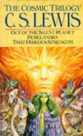 Cosmic Trilogy: "Out of the Silent Planet", "Perelandra" and "That Hideous Strength", The Cosmic Trilogy: "Out of the Silent Planet", "Perelandra" and "That Hideous Strength", The