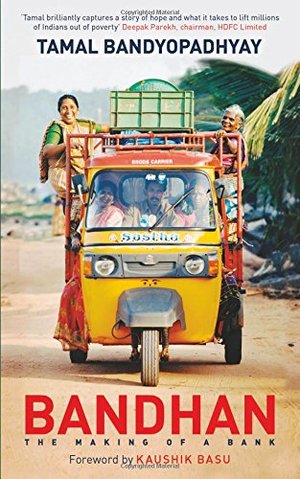 Bandhan: The Making of a Bank Bandhan: The Making of a Bank