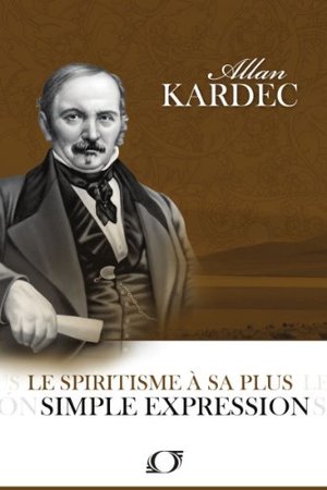 Le Spiritisme à sa plus simple expression (French Edition) Le Spiritisme à sa plus simple expression (French Edition)