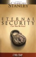 Eternal Security: Can You Be Sure? Eternal Security: Can You Be Sure?