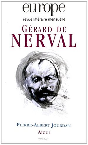 Europe, N° 935, mars 2007 :Gérard de Nerval, Pierre-Albert Jourdan Europe, N° 935, mars 2007 :Gérard de Nerval, Pierre-Albert Jourdan
