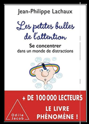 Les Petites Bulles de L'Attention: Se Concentrer Dans Un Monde de Distractions Les Petites Bulles de L'Attention: Se Concentrer Dans Un Monde de Distractions