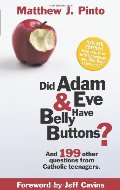 Did Adam & Eve Have Bellybuttons...And 199 other questions from Catholic Teenagers Did Adam & Eve Have Bellybuttons...And 199 other questions from Catholic Teenagers