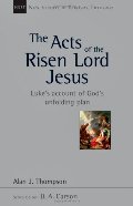 Acts of the Risen Lord Jesus: Luke's Account of God's Unfolding Plan (New Studies in Biblical Theology), The Acts of the Risen Lord Jesus: Luke's Account of God's Unfolding Plan (New Studies in Biblical Theology), The
