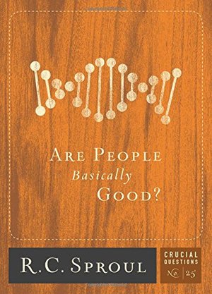 Are People Basically Good? (Crucial Questions Series) Are People Basically Good? (Crucial Questions Series)