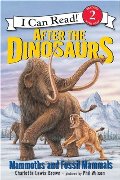 After the Dinosaurs: Mammoths and Fossil Mammals (I Can Read Book 2) After the Dinosaurs: Mammoths and Fossil Mammals (I Can Read Book 2)