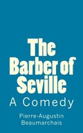 Barber of Seville: A Comedy (Timeless Classics), The Barber of Seville: A Comedy (Timeless Classics), The