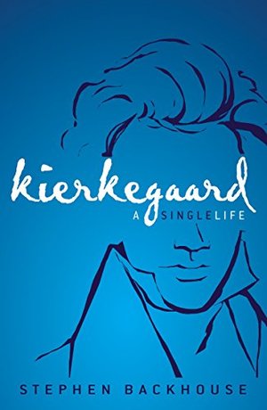 Kierkegaard: A Single Life Kierkegaard: A Single Life