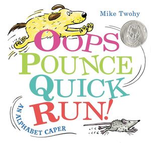 Oops, Pounce, Quick, Run! Oops, Pounce, Quick, Run!