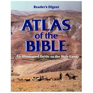 Atlas of the Bible: An Illustrated Guide to the Holy Land Atlas of the Bible: An Illustrated Guide to the Holy Land