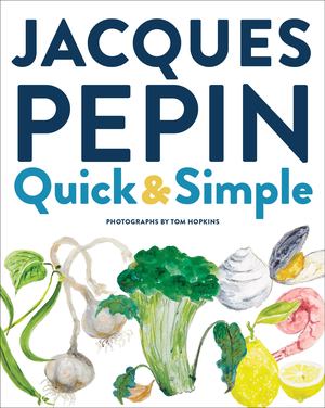 Jacques Pépin Quick and Simple Jacques Pépin Quick and Simple