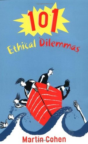 101 Ethical Dilemmas 101 Ethical Dilemmas
