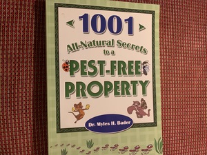 1001 All-Natural Secrets to a Pest-Free Property 1001 All-Natural Secrets to a Pest-Free Property