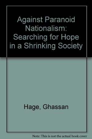 Against Paranoid Nationalism: Searching for Hope in a Shrinking Society Against Paranoid Nationalism: Searching for Hope in a Shrinking Society