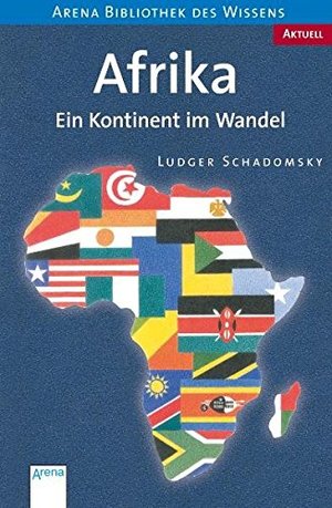 Afrika: Ein Kontinent im Wandel (Arena Bibliothek des Wissens - Aktuell) Afrika: Ein Kontinent im Wandel (Arena Bibliothek des Wissens - Aktuell)