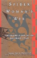 Spider Woman's Web: Traditional Native American Tales About Women's Power Spider Woman's Web: Traditional Native American Tales About Women's Power