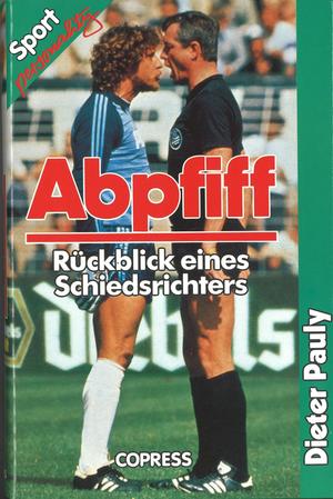 Abpfiff. Rückblick eines Schiedsrichters Abpfiff. Rückblick eines Schiedsrichters