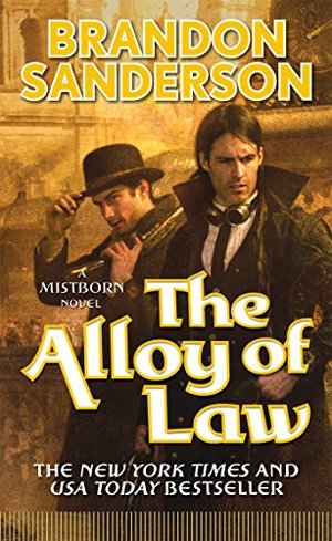 Alloy of Law: A Mistborn Novel, The Alloy of Law: A Mistborn Novel, The