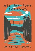 All My Puny Sorrows All My Puny Sorrows