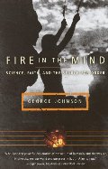 Fire in the Mind: Science, Faith, and the Search for Order Fire in the Mind: Science, Faith, and the Search for Order