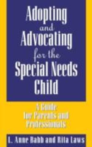 Adopting and Advocating for the Special Needs Child Adopting and Advocating for the Special Needs Child