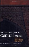 Transformation of Central Asia: States and Societies from Soviet Rule to Independence, The Transformation of Central Asia: States and Societies from Soviet Rule to Independence, The