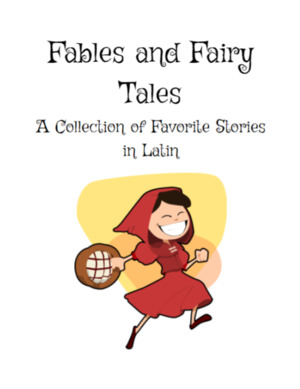 Fables and Fairy Tales: A Collection of Favorite Stories in Latin Fables and Fairy Tales: A Collection of Favorite Stories in Latin