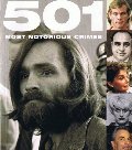 501 Most Notorious Crimes 501 Most Notorious Crimes