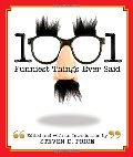 1001 Funniest Things Ever Said 1001 Funniest Things Ever Said