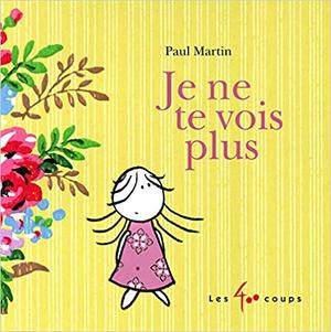 Je Ne Te Vois Plus Je Ne Te Vois Plus