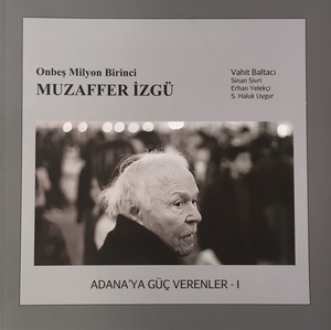 Adana'ya Güç Verenler I - Muzaffer İzgü Adana'ya Güç Verenler I - Muzaffer İzgü