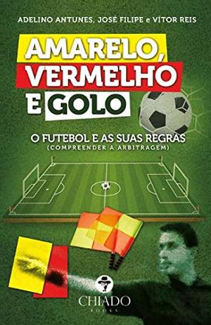 Amarelo, Vermelho e Golo - Volume I (Portuguese Edition) Amarelo, Vermelho e Golo - Volume I (Portuguese Edition)
