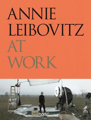 Annie Leibovitz at Work Annie Leibovitz at Work