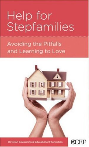 Help for Stepfamilies: Avoiding the Pitfalls and Learning to Love Help for Stepfamilies: Avoiding the Pitfalls and Learning to Love