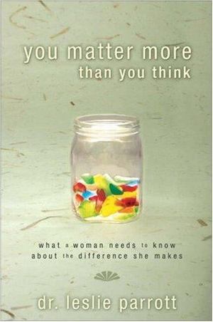 You Matter More Than You Think You Matter More Than You Think