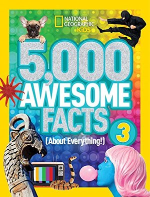 5,000 Awesome Facts 3 (About Everything!) (National Geographic Kids) 5,000 Awesome Facts 3 (About Everything!) (National Geographic Kids)