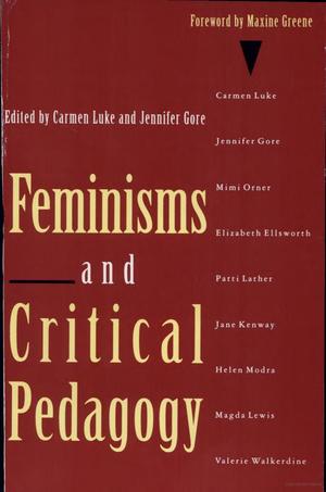 Feminisms and Critical Pedagogy Feminisms and Critical Pedagogy