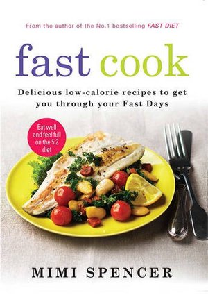 Fast Cook: Easy New Recipes to Get You Through Your Fast Days Fast Cook: Easy New Recipes to Get You Through Your Fast Days