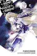 Is It Wrong to Try to Pick Up Girls in a Dungeon?, Vol. 3 (Is It Wrong to Pick Up Girls in a Dungeon?) Is It Wrong to Try to Pick Up Girls in a Dungeon?, Vol. 3 (Is It Wrong to Pick Up Girls in a Dungeon?)